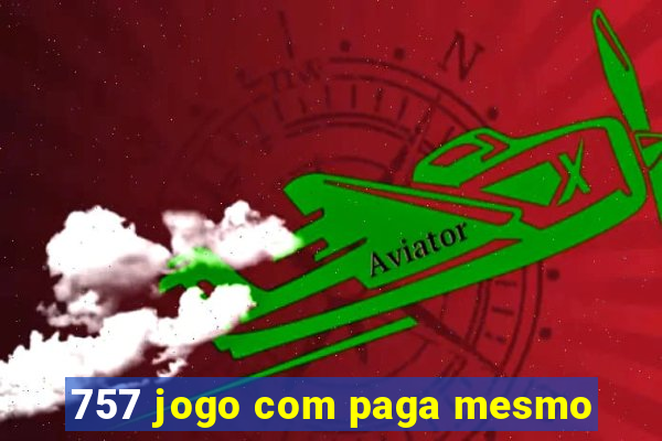 757 jogo com paga mesmo